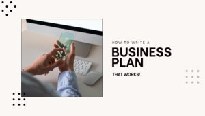 A image that says "how to write a business plan that works" with examples